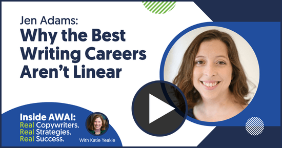 Why the Best Writing Careers Aren’t Linear: Jen Adams Inside AWAI interview with Katie Yeakle