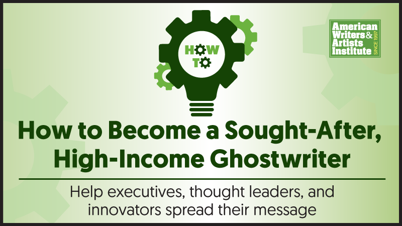How to Become a Sought-After, High-Income Ghostwriter.